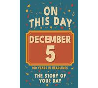 Happy Birthday! December 5: On This Day in Headlines - Nostalgic December 5 History Book with Authentic News and Memories - Perfect Birthday or Anniversary Gift