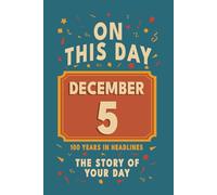 Happy Birthday! December 5: On This Day in Headlines - Nostalgic December 5 History Book with Authentic News and Memories - Perfect Birthday or Anniversary Gift