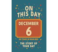 Happy Birthday! December 6: On This Day in Headlines - Nostalgic December 6 History Book with Authentic News and Memories - Perfect Birthday or Anniversary Gift