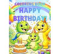 Happy Birthday Dinosaur Coloring Book for Kids Ages 3-6: Cute and Fun Dino Coloring Pages for Toddlers, Preschoolers, and Young Kids
