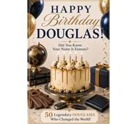 Happy Birthday, DOUGLAS! Did You Know Your Name Is Famous?: 50 Legendary Douglases Who Changed the World