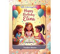 “Happy Birthday Elina - Kids Coloring Book”,: A Fun Birthday-Themed Coloring Adventure for Little Elina