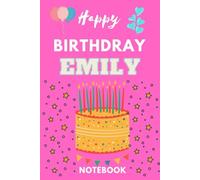 Happy Birthday Emily: Personalized Lined Notebook (6×9, 100 Pages)