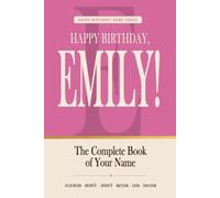 Happy Birthday, Emily!: The Perfect Birthday Gift for Anyone Named Emily - Famous Women, Icons & Legends Who Shared Your Name (The Happy Birthday! Name Series)