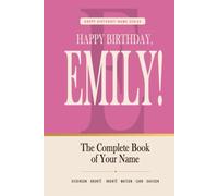 Happy Birthday, Emily!: The Perfect Birthday Gift for Anyone Named Emily - Famous Women, Icons & Legends Who Shared Your Name (The Happy Birthday! Name Series)