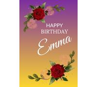 Happy Birthday Emma: Personalized Lined Notebook with Inspirational Quotes & Graph Pages | 6x9, 120 Pages: A beautiful birthday gift journal for Emma ... motivational, and perfect for daily writing.