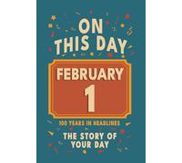Happy Birthday! February 1: On This Day in Headlines - Nostalgic February 1 History Book with Authentic News and Memories - Perfect Birthday or Anniversary Gift