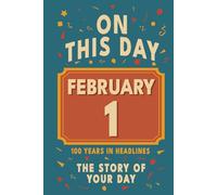 Happy Birthday! February 1: On This Day in Headlines - Nostalgic February 1 History Book with Authentic News and Memories - Perfect Birthday or Anniversary Gift