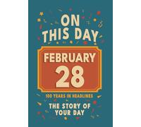 Happy Birthday! February 28: On This Day in Headlines - Nostalgic February 28 History Book with Authentic News and Memories - Perfect Birthday or Anniversary Gift