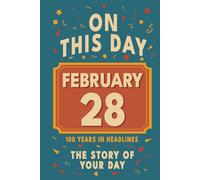 Happy Birthday! February 28: On This Day in Headlines - Nostalgic February 28 History Book with Authentic News and Memories - Perfect Birthday or Anniversary Gift