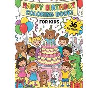 Happy Birthday Fun Coloring Book for Kids 36 Cute & Playful Birthday Pages to Color and Enjoy