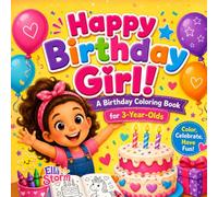 Happy Birthday Girl!: A Fun Birthday Coloring Book for 3-Year-Old Girls
