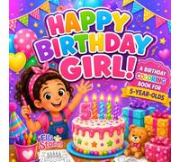 Happy Birthday Girl!: A Fun Birthday Coloring Book for 5-Year-Old Girls