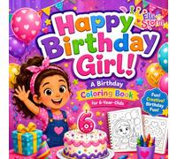 Happy Birthday Girl!: A Fun Birthday Coloring Book for 6-Year-Old Girls