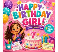 Happy Birthday Girl!: A Fun Birthday Coloring Book for 7-Year-Old Girls