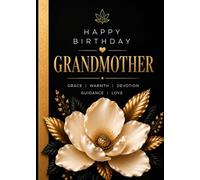 Happy Birthday Grandmother: A Luxury Greeting Card Style Booklet Filled with Meaningful Words of Love Grace and Appreciation