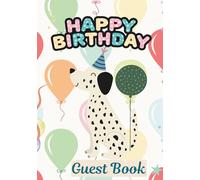 Happy Birthday, Guest Book: Birthday Party Guest Book: Sign-In & Message Book for Guests, Birthday Wishes, Advice & Memories - Keepsake Memory Book for Any Age Celebration
