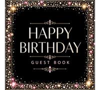 Happy Birthday Guestbook: Party Message Logbook with Gift Tracking and Photo Pages Keepsake for Friends and Family to Share Best Wishes