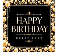 Happy Birthday Guestbook: Party Message Logbook with Gift Tracking & Photo Pages Keepsake for Friends and Family to Share Best Wishes