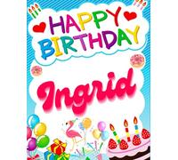 Happy Birthday Ingrid: Birthday Sketchbook and Notebook for Doodling, Sketching, Drawing, Painting, Diary Birthday gift for Girls: 120 Pages, 8.5*11 inch