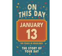 Happy Birthday! January 13: On This Day in Headlines - Nostalgic January 13 History Book with Authentic News and Memories - Perfect Birthday or Anniversary Gift
