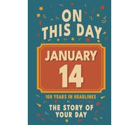 Happy Birthday! January 14: On This Day in Headlines - Nostalgic January 14 History Book with Authentic News and Memories - Perfect Birthday or Anniversary Gift