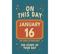Happy Birthday! January 16: On This Day in Headlines - Nostalgic January 16 History Book with Authentic News and Memories - Perfect Birthday or Anniversary Gift