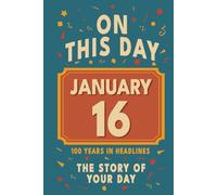 Happy Birthday! January 16: On This Day in Headlines - Nostalgic January 16 History Book with Authentic News and Memories - Perfect Birthday or Anniversary Gift