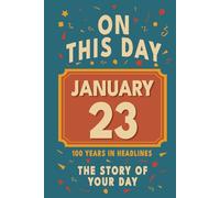 Happy Birthday! January 23: On This Day in Headlines - Nostalgic January 23 History Book with Authentic News and Memories - Perfect Birthday or Anniversary Gift