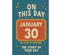 Happy Birthday! January 30: On This Day in Headlines - Nostalgic January 30 History Book with Authentic News and Memories - Perfect Birthday or Anniversary Gift
