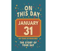 Happy Birthday! January 31: On This Day in Headlines - Nostalgic January 31 History Book with Authentic News and Memories - Perfect Birthday or Anniversary Gift
