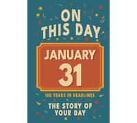 Happy Birthday! January 31: On This Day in Headlines - Nostalgic January 31 History Book with Authentic News and Memories - Perfect Birthday or Anniversary Gift