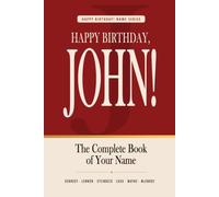 Happy Birthday, John!: The Perfect Birthday Gift for Anyone Named John - Famous People, Icons & Legends Who Shared Your Name (The Happy Birthday! Name Series)