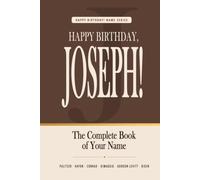 Happy Birthday, Joseph!: The Perfect Birthday Gift for Anyone Named Joseph - Famous People, Icons & Legends Who Shared Your Name (The Happy Birthday! Name Series)