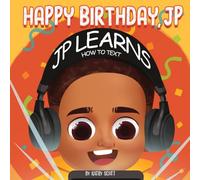 Happy Birthday, JP - JP Learns How to Text