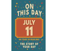 Happy Birthday! July 11: On This Day in Headlines - Nostalgic July 11 History Book with Authentic News and Memories - Perfect Birthday or Anniversary Gift