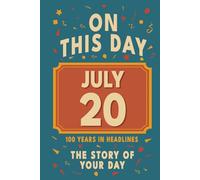 Happy Birthday! July 20: On This Day in Headlines - Nostalgic July 20 History Book with Authentic News and Memories - Perfect Birthday or Anniversary Gift