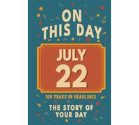 Happy Birthday! July 22: On This Day in Headlines - Nostalgic July 22 History Book with Authentic News and Memories - Perfect Birthday or Anniversary Gift