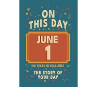 Happy Birthday! June 1: On This Day in Headlines - Nostalgic June 1 History Book with Authentic News and Memories - Perfect Birthday or Anniversary Gift