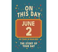 Happy Birthday! June 2: On This Day in Headlines - Nostalgic June 2 History Book with Authentic News and Memories - Perfect Birthday or Anniversary Gift