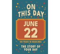 Happy Birthday! June 22: On This Day in Headlines - Nostalgic June 22 History Book with Authentic News and Memories - Perfect Birthday or Anniversary Gift
