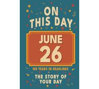 Happy Birthday! June 26: On This Day in Headlines - Nostalgic June 26 History Book with Authentic News and Memories - Perfect Birthday or Anniversary Gift