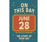 Happy Birthday! June 28: On This Day in Headlines - Nostalgic June 28 History Book with Authentic News and Memories - Perfect Birthday or Anniversary Gift