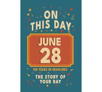 Happy Birthday! June 28: On This Day in Headlines - Nostalgic June 28 History Book with Authentic News and Memories - Perfect Birthday or Anniversary Gift