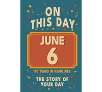 Happy Birthday! June 6: On This Day in Headlines - Nostalgic June 6 History Book with Authentic News and Memories - Perfect Birthday or Anniversary Gift