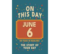 Happy Birthday! June 6: On This Day in Headlines - Nostalgic June 6 History Book with Authentic News and Memories - Perfect Birthday or Anniversary Gift