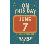 Happy Birthday! June 7: On This Day in Headlines - Nostalgic June 7 History Book with Authentic News and Memories - Perfect Birthday or Anniversary Gift