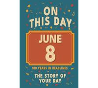 Happy Birthday! June 8: On This Day in Headlines - Nostalgic June 8 History Book with Authentic News and Memories - Perfect Birthday or Anniversary Gift