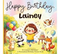 Happy Birthday, Lainey! A Personalized Birthday Picture Book: It's Lainey's Birthday! A Personalized Birthday Book for Lainey - A Magical Picture Book About Balloons, Cake, and Birthday Surprises