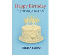 Happy birthday :le jour où je suis née